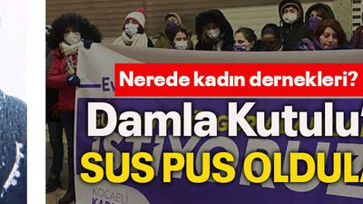 Nerede kadın dernekleri? Damla Kutulu’ya sus pus oldular!